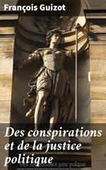 Des conspirations et de la justice politique
