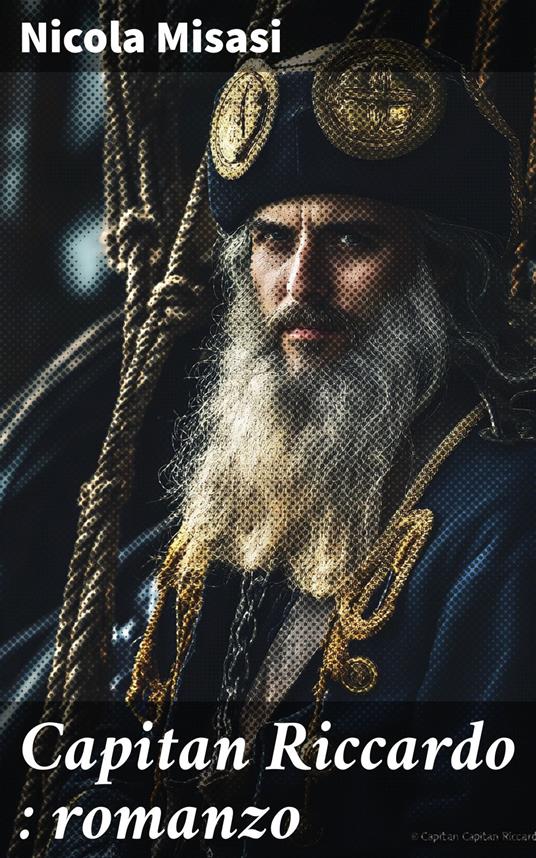 Capitan Riccardo : romanzo - Nicola Misasi - ebook