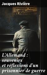 L'Allemand : souvenirs et réflexions d'un prisonnier de guerre