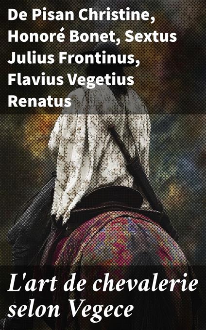L'art de chevalerie selon Vegece