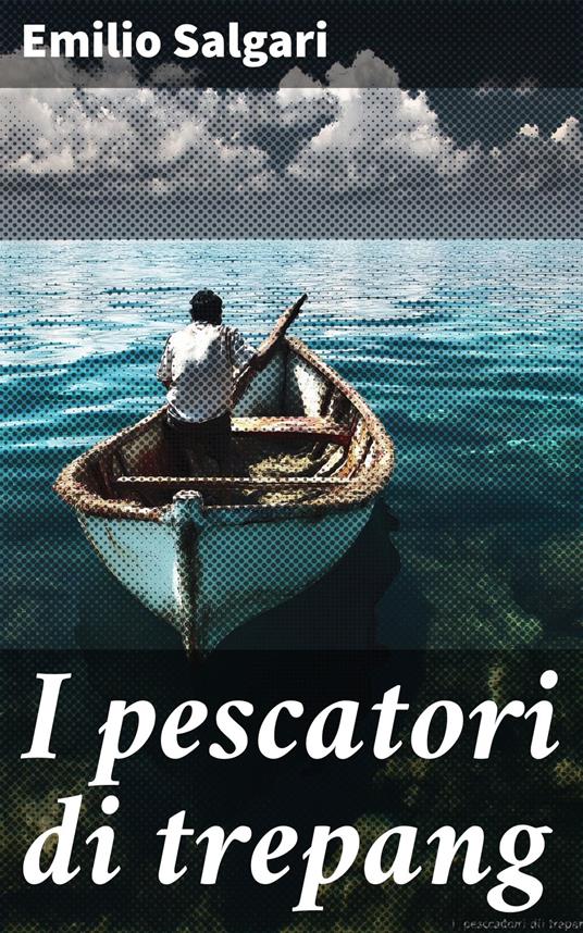 I pescatori di trepang - Emilio Salgari - ebook