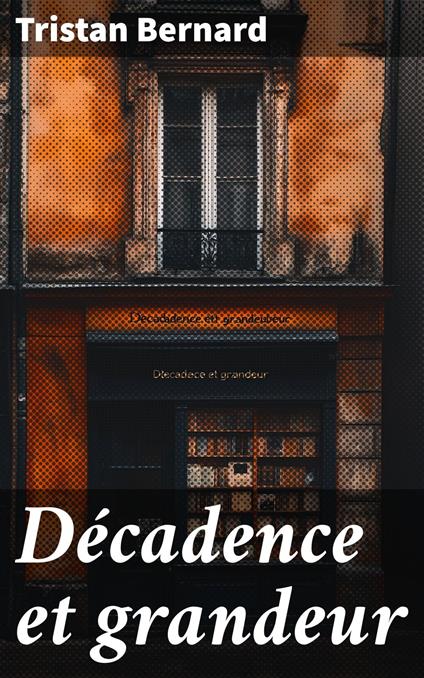 Décadence et grandeur