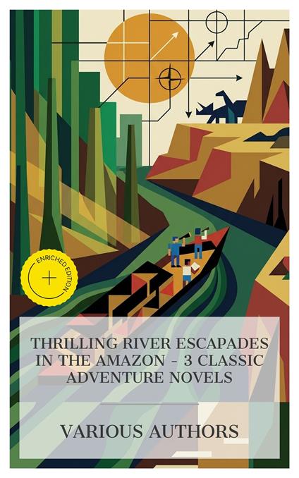 Thrilling River Escapades in the Amazon – 3 Classic Adventure Novels