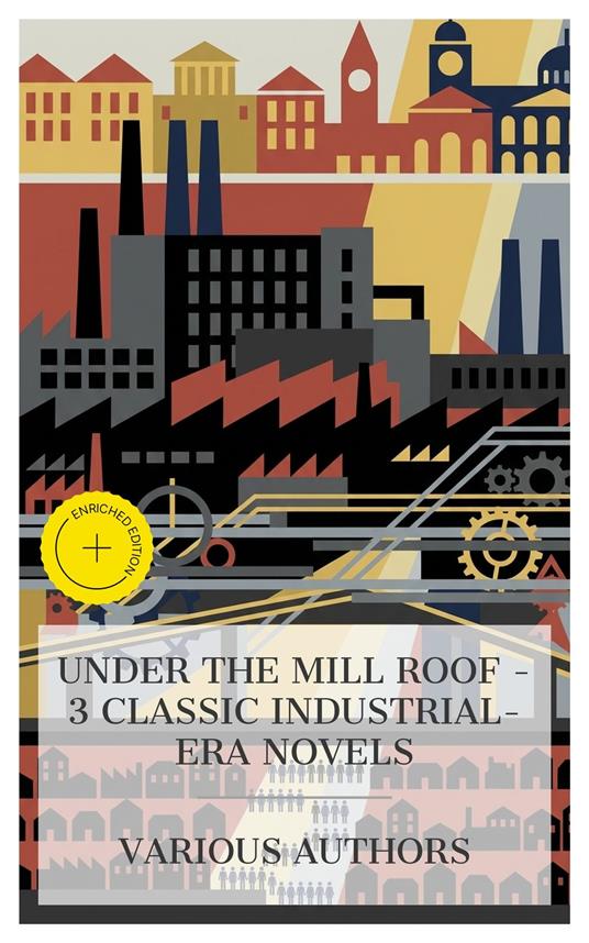 Under the Mill Roof – 3 Classic Industrial-Era Novels