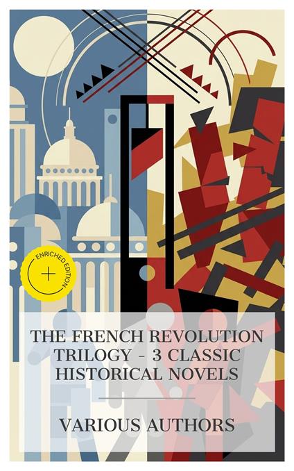 The French Revolution Trilogy – 3 Classic Historical Novels