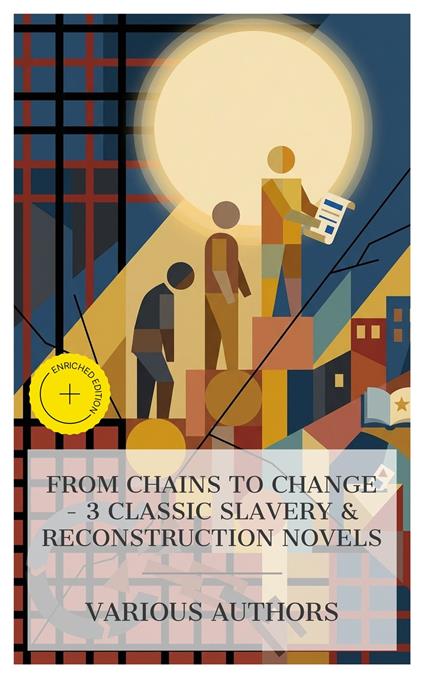 From Chains to Change – 3 Classic Slavery & Reconstruction Novels