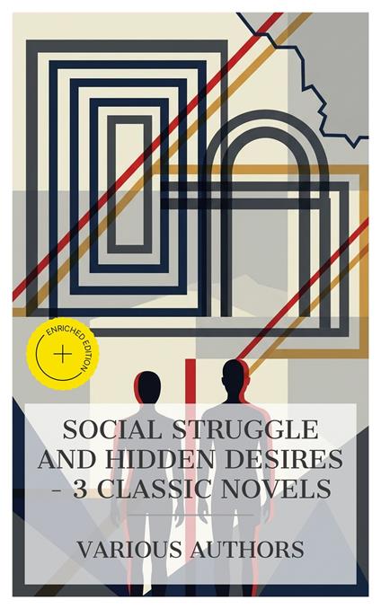 Social Struggle and Hidden Desires – 3 Classic Novels