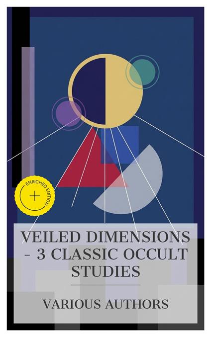 Veiled Dimensions – 3 Classic Occult Studies