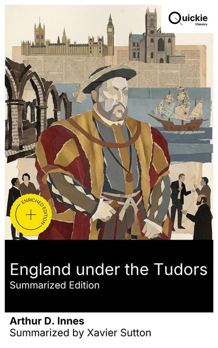 England under the Tudors (Summarized Edition) - Arthur D. Innes,Camila Reid,Xavier Sutton,Quickie Classics - ebook