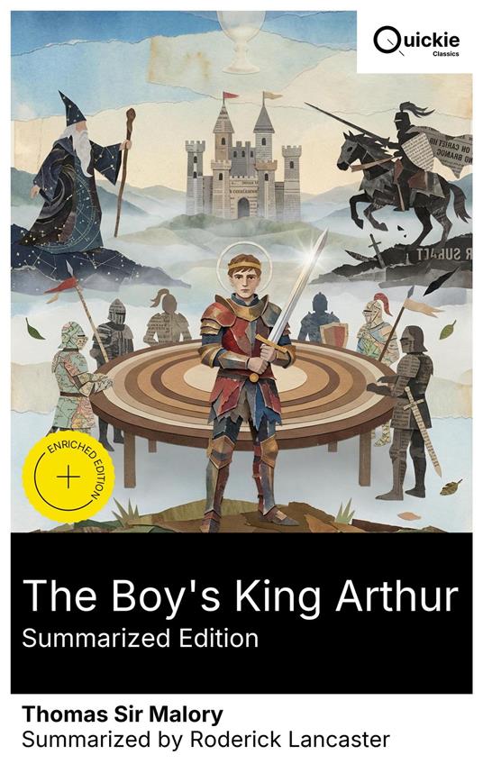 The Boy's King Arthur (Summarized Edition) - Roderick Lancaster,Thomas Sir Malory,Luna Watson,Quickie Classics - ebook