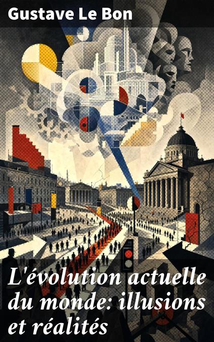L'évolution actuelle du monde: illusions et réalités