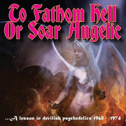 To Fathom Hell or Soar Angelice - CD Audio