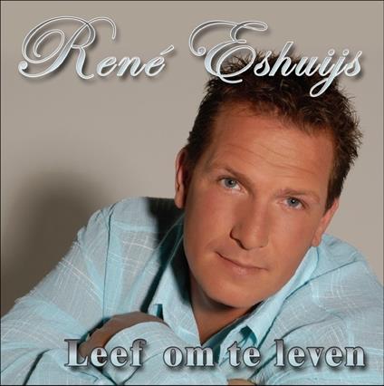 Leef Om Te Leven - CD Audio di Rene Eshuijs