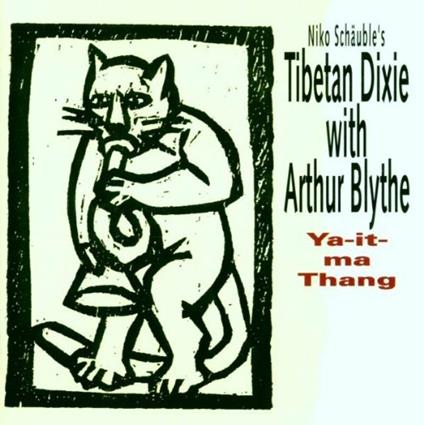 Ya-It-Ma Thang (Niko Schäuble's Tibetan Dixie with Arthur Blythe) - CD Audio di Niko Schäuble