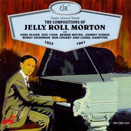 The Compositions of Jelly Roll Morton 1923-1941 - CD Audio di Jelly Roll Morton