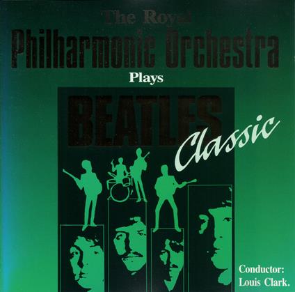 Royal Philharmonic Orchestra Plays Beatles Classic - CD Audio di Royal Philharmonic Orchestra
