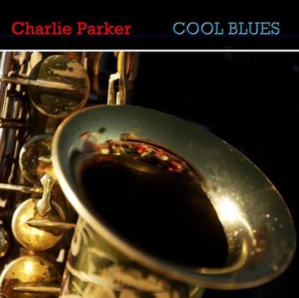 Cool Blues - CD Audio di Charlie Parker