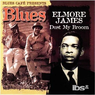 Blues Cafe Presents Dust My Broom - CD Audio di Elmore James