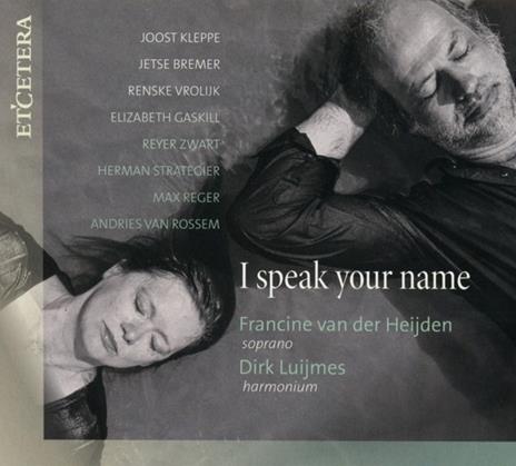 I Speak Your Name - CD Audio di Francine Van Der Heijden