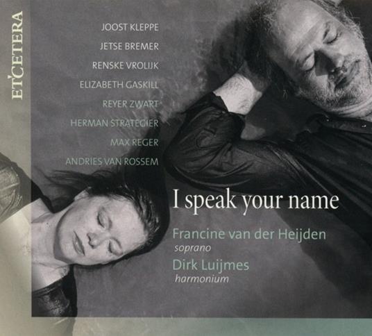 I Speak Your Name - CD Audio di Francine Van Der Heijden