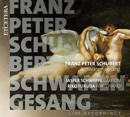 Schubert Schwanengesang - CD Audio di Jasper-Riko Fukuda Schweppe