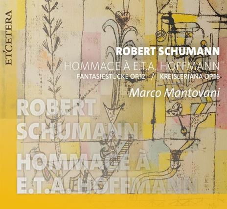 Schumann. Hommage ? E.T.A. Hoffmann - CD Audio di Marco (Klavier) Mantovani