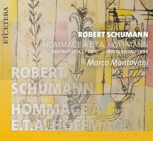 Schumann. Hommage ? E.T.A. Hoffmann - CD Audio di Marco (Klavier) Mantovani