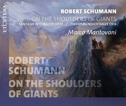 On The Shoulders Of Giants - CD Audio di Robert Schumann,Marco Mantovani
