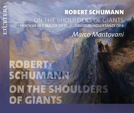 On The Shoulders Of Giants - CD Audio di Robert Schumann,Marco Mantovani