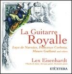 La Guitarre Royalle - CD Audio di Lex Eisenhardt