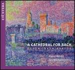 A Cathedral for Bach - CD Audio di Jan Michiels