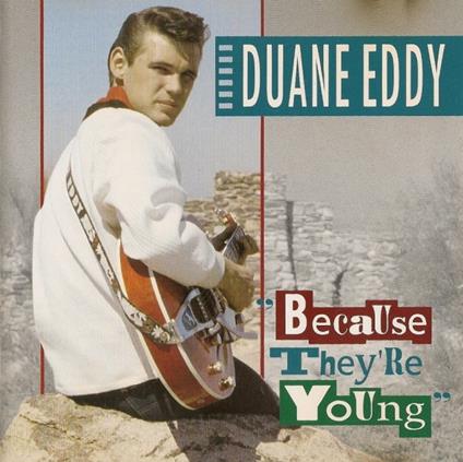Because They're Young - CD Audio di Duane Eddy