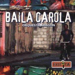 Baila Carola - CD Audio di Orquesta Aragon