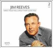 Have I Told You Lately That I Love You - CD Audio di Jim Reeves
