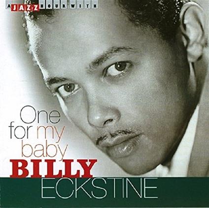 One for My Baby - CD Audio di Billy Eckstine