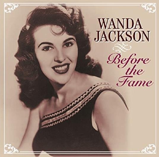 Before the Fame - CD Audio di Wanda Jackson