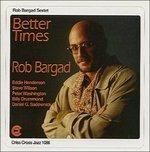 Better Times - CD Audio di Rob Bargad