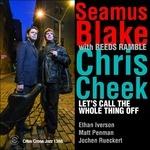 Let's Call the Whole Thing Off - CD Audio di Chris Cheek,Seamus Blake