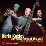 Conversations at the Well - CD Audio di Boris Kozlov