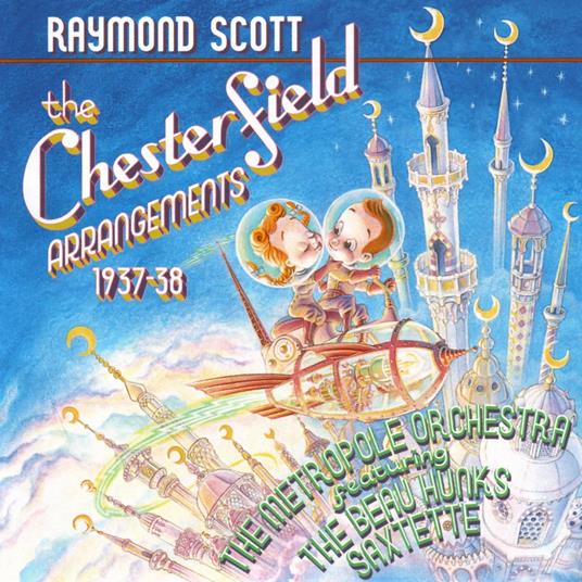 Chesterfield Arrangements 1937-1938 - CD Audio di Raymond Scott,Beau Hunks,Metropole Orchestra