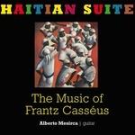 Haitian Suite. The Music of Frantz Casséus