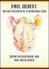 Paul Gilbert. Silence Followed By a Deafening Roar (DVD) - DVD di Paul Gilbert