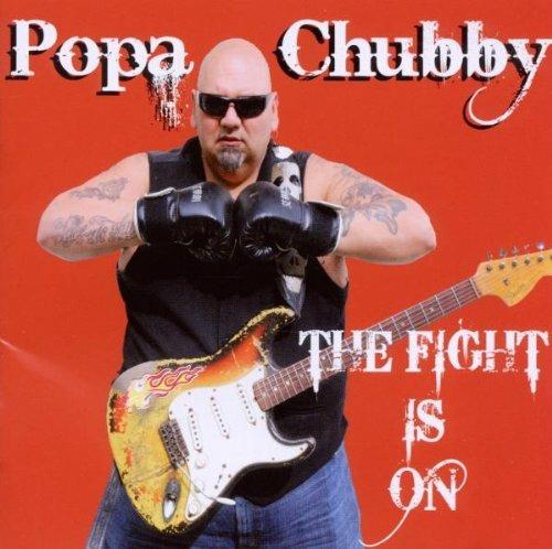 The Fight Is on - CD Audio di Popa Chubby