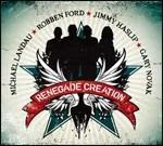 Renegade Creation - CD Audio di Robben Ford,Jimmy Haslip,Michael Landau,Gary Novak