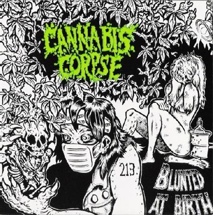Blunted At Birth - CD Audio di Cannabis Corpse