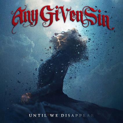 Until We Disappear - CD Audio di Any Given Sin