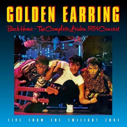 Back Home-Complete Leiden 1984 Concert - CD Audio di Golden Earring