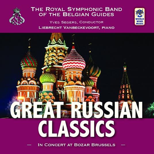 Great Russian Classics - CD Audio di Royal Symphonic Band of the Belgian Guides