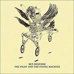 The Pilot and the Flying Machine - CD Audio di Ben Bedford