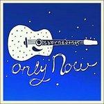 Only Now